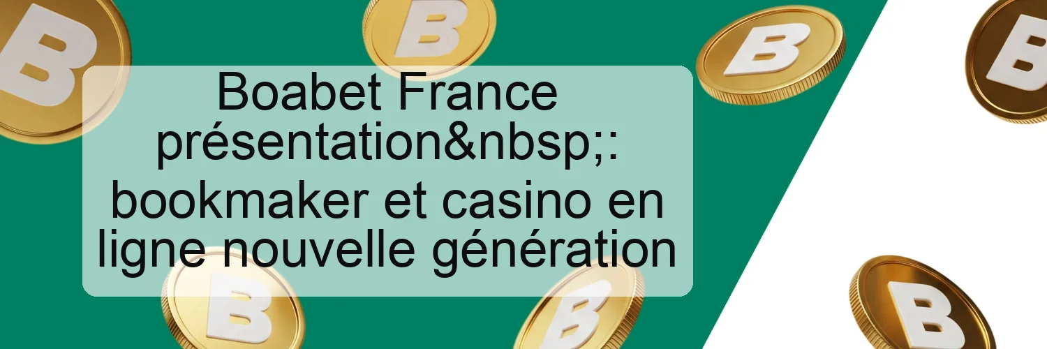 Boabet France présentation : bookmaker et casino en ligne nouvelle génération